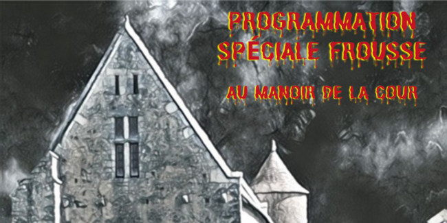Découvrez la programmation de la frousse au Manoir de la Cour !