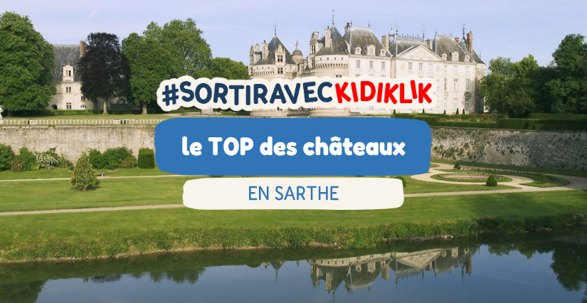 Les châteaux de la Sarthe à visiter absolument avec les enfants