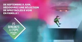 Profitez en famille de la saison culturelle 2025 aux Quinconces et L'Espal !