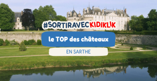 Les châteaux de la Sarthe à visiter absolument avec les enfants